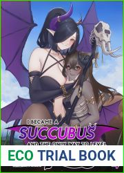 I Became a Succubus, and the Only Way to Level is to… What?! Vol. 4: Leveling up as a Succubus