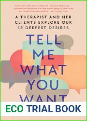 Tell Me What You Want: A Therapist and Her Clients Explore Our 12 Deepest Desires