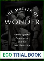 The Matter of Wonder: Abhinavagupta|s Panentheism and the New Materialism