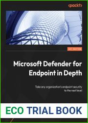 Microsoft Defender for Endpoint in Depth: Take any organization|s endpoint security to the next level