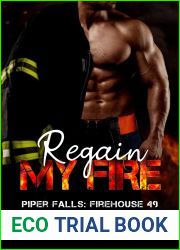 Regain My Fire: Piper Falls Firehouse 49 Series