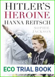 Hitler|s Heroine: Hanna Reitsch