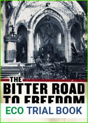 The Bitter Road to Freedom: A New History of the Liberation of Europe
