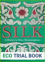 Silk: A History in Three Metamorphoses Weaving Together Biography, Global History and Science Writing