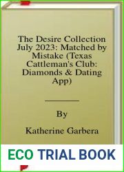 The Desire Collection July 2023: Matched by Mistake (Texas Cattleman|s Club: Diamonds and Dating App) The Rancher Meets His Match From Highrise to High Country Bad Boy Gone Good