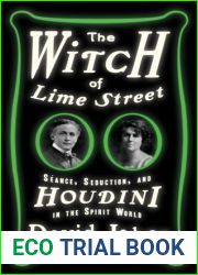The Witch of Lime Street: Seance, Seduction, and Houdini in the Spirit World