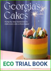 Georgia|s Cakes: A step-by-step masterclass to make every cake a showstopper