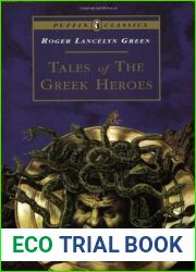 Tales of the Greek Heroes: Retold From the Ancient Authors