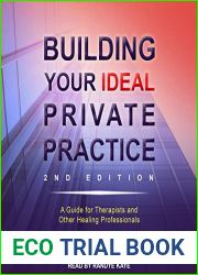 Building Your Ideal Private Practice: A Guide for Therapists and Other Healing Professionals