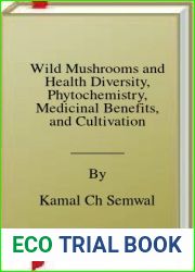Wild Mushrooms and Health Diversity, Phytochemistry, Medicinal Benefits, and Cultivation