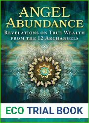 Angel Abundance: Revelations on True Wealth from the 12 Archangels