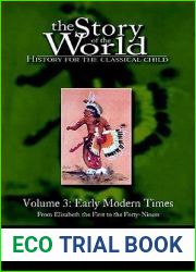 Early Modern Times: From Elizabeth the First to the Forty-Niners (The Story of the World, #3)