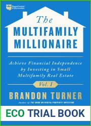 The Multifamily Millionaire, Volume I: Achieve Financial Freedom by Investing in Small Multifamily Real Estate (The Multifamily Millionaire, 1)