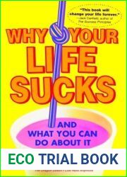 Why Your Life Sucks: And What You Can Do About It