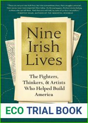 Nine Irish Lives: The Thinkers, Fighters, and Artists Who Helped Build America