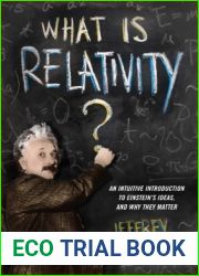 What Is Relativity?: An Intuitive Introduction to Einstein|s Ideas, and Why They Matter