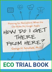How Do I Get There from Here?: Planning for Retirement When the Old Rules No Longer Apply