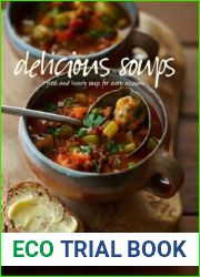 Delicious Soups: Fresh and hearty soups for every occasion