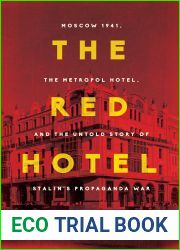 The Red Hotel: Moscow 1941, the Metropol Hotel, and the Untold Story of Stalin|s Propaganda War