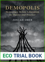 Demopolis: Democracy before Liberalism in Theory and Practice (The Seeley Lectures)
