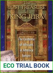 The Lost Treasure of King Juba: The Evidence of Africans in America before Columbus