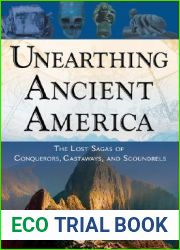Unearthing Ancient America: The Lost Sagas of Conquerors, Castaways, and Scoundrels