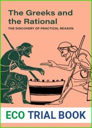The Greeks and the Rational: The Discovery of Practical Reason (Volume 76) (Sather Classical Lectures)