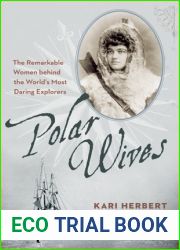 Polar Wives: The Remarkable Women Behind the World|s Most Daring Explorers