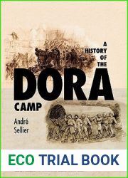 A History of the Dora Camp: The Untold Story of the Nazi Slave Labor Camp That Secretly Manufactured V-2 Rockets (Published in association with the United States Holocaust Memorial Museum)
