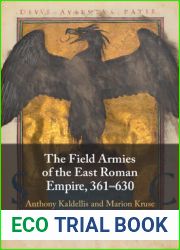 The Field Armies of the East Roman Empire, 361-630