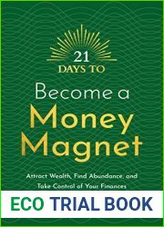 21 Days to Become a Money Magnet: Attract Wealth, Find Abundance, and Take Control of Your Finances