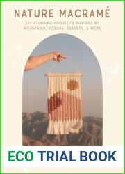 Nature Macrame: 20+ Stunning Projects Inspired by Mountains, Oceans, Deserts, and More