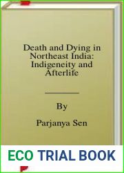 Death and Dying in Northeast India: Indigeneity and Afterlife
