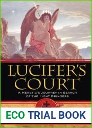 Lucifer|s Court: A Heretic|s Journey in Search of the Light Bringers