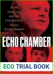 Echo Chamber: Rush Limbaugh and the Conservative Media Establishment