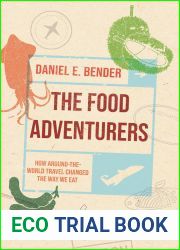 The Food Adventurers: How Around-the-World Travel Changed the Way We Eat