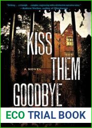 Kiss Them Goodbye: A Novel
