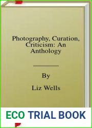 Photography, Curation, Criticism: An Anthology
