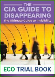 How to Disappear and Live Off the Grid: A CIA Insider|s Guide
