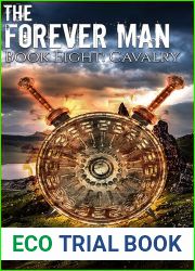 The Forever Man - CAVALRY - Book 8: A post apocalyptic, epic, urban fantasy