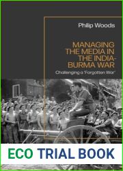Managing the Media in the India-Burma War, 1941-1945