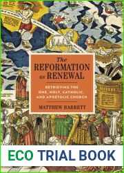 The Reformation as Renewal: Retrieving the One, Holy, Catholic, and Apostolic Church