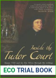 Inside the Tudor Court: Henry VIII and His Six Wives Through the Writings of the Spanish Ambassador Eustace Chapuys