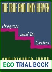 The True and Only Heaven: Progress and Its Critics