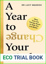 A Year to Change Your Mind: Ideas from the Therapy Room to Help You Live Better