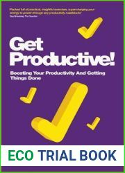 Get Productive!: Boosting Your Productivity And Getting Things Done