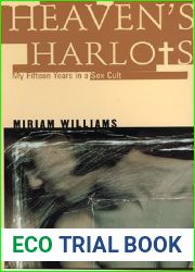 Heaven|s Harlots: My Fifteen Years as a Sacred Prostitute in the Children of God Cult