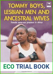Tommy Boys, Lesbian Men, and Ancestral Wives: Female Same-Sex Practices in Africa