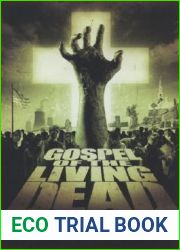 Gospel of the Living Dead: George Romero|s Visions of Hell on Earth