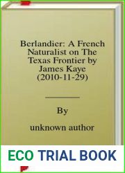 Berlandier: A French Naturalist on The Texas Frontier by James Kaye (2010-11-29)